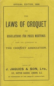 THE LAWS OF CROQUET AND REGULATIONS FOR PRIZE MEETINGS ...