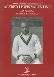 ALFRED LEWIS VALENTINE: HIS RECORD INNINGS-BY-INNINGS