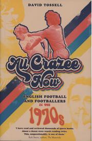 ALL CRAZEE NOW - ENGLISH FOOTBALL AND FOOTBALLERS IN THE 1970S