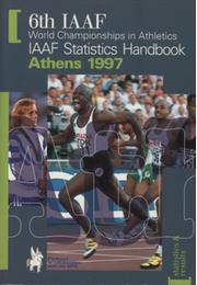 6TH IAAF WORLD CHAMPIONSHIPS IN ATHLETICS - IAAF STATISTICS HANDBOOK ATHENS 1997