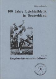 100 JAHRE LEICHTATHLETIK IN DEUTSCHLAND - BAND 20 KUGELSTOSSEN DER MANNER (GERMAN MEN