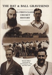 THE BAT & BALL GRAVESEND: A FIRST-CLASS CRICKET HISTORY