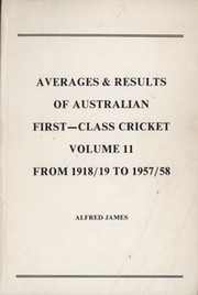 AVERAGES & RESULTS OF AUSTRALIAN FIRST-CLASS CRICKET VOLUME II - FROM 1918/19 TO 1957/58