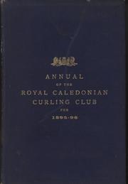 ANNUAL OF THE ROYAL CALEDONIAN CURLING CLUB FOR 1895/96