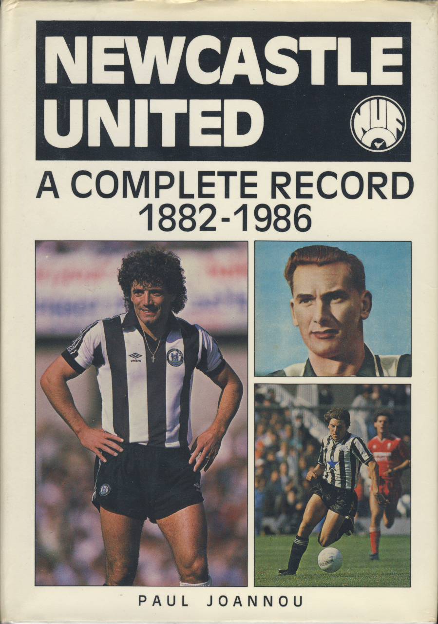 NEWCASTLE UNITED A COMPLETE RECORD 1882 1986 Football Club History 