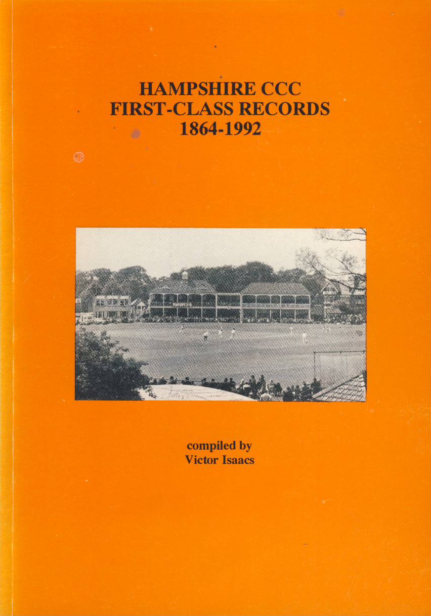 HAMPSHIRE COUNTY CRICKET CLUB: FIRST CLASS RECORDS 1864 1992 Cricket