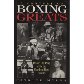 A CENTURY OF BOXING GREATS - INSIDE THE RING WITH THE BEST 100 BOXERS