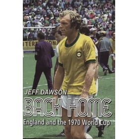 BACK HOME - ENGLAND AND THE 1970 WORLD CUP