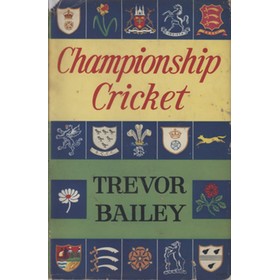 CHAMPIONSHIP CRICKET - A REVIEW OF COUNTY CRICKET SINCE 1945