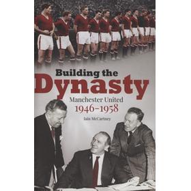 BUILDING THE DYNASTY - MANCHESTER UNITED 1946-1958