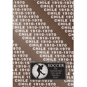 CHILE 1910-1970: INTERNATIONAL LINE-UPS AND STATISTICS