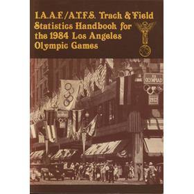 IAAF/ATFS STATISTICS HANDBOOK FOR THE TRACK & FIELD EVENTS OF THE OLYMPIC GAMES - LOS ANGELES, 1984
