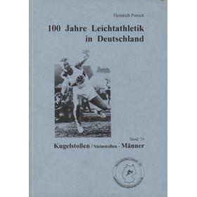 100 JAHRE LEICHTATHLETIK IN DEUTSCHLAND - BAND 20 KUGELSTOSSEN DER MANNER (GERMAN MEN