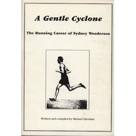 A GENTLE CYCLONE - THE RUNNING CAREER OF SYDNEY WOODERSON