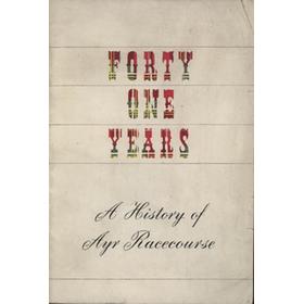 FORTY ONE YEARS - A HISTORY OF AYR RACECOURSE