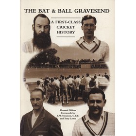 THE BAT & BALL GRAVESEND: A FIRST-CLASS CRICKET HISTORY