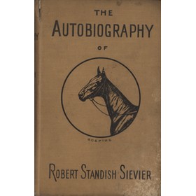 THE AUTOBIOGRAPHY OF ROBERT STANDISH SIEVIER (AUTHOR