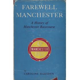 FAREWELL MANCHESTER - A HISTORY OF MANCHESTER RACECOURSE