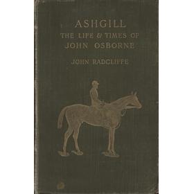 ASHGILL - OR THE LIFE AND TIMES OF JOHN OSBORNE