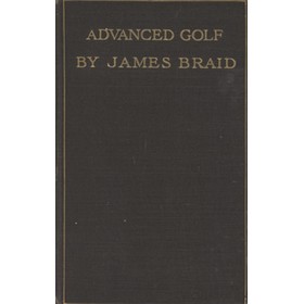 ADVANCED GOLF: OR, HINTS AND INSTRUCTION FOR PROGRESSIVE PLAYERS