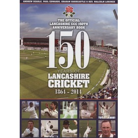 150 YEARS OF LANCASHIRE CRICKET 1864-2014