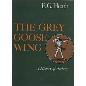 THE GREY GOOSE WING - A HISTORY OF ARCHERY