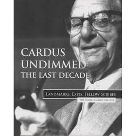 CARDUS UNDIMMED: THE LAST DECADE - LANDMARKS, EXITS, FELLOW SCRIBES