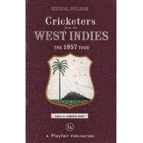 CRICKETERS FROM THE WEST INDIES - THE OFFICIAL SOUVENIR OF THE 1957 TOUR OF ENGLAND. 