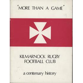 "MORE THAN A GAME" - KILMARNOCK RUGBY FOOTBALL CLUB A HISTORY, 1868-1973