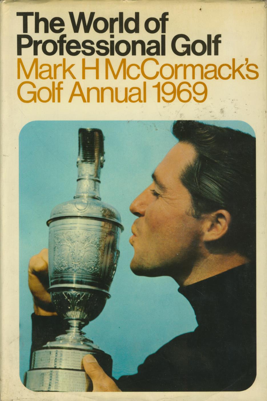 THE WORLD OF PROFESSIONAL GOLF: MARK H. MCCORMACK'S GOLF ANNUAL 1969 ...