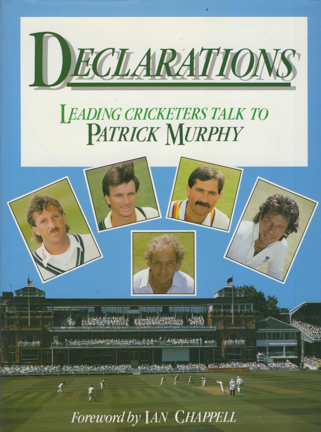 DECLARATIONS. LEADING CRICKETERS TALK TO PATRICK MURPHY - Classic ...