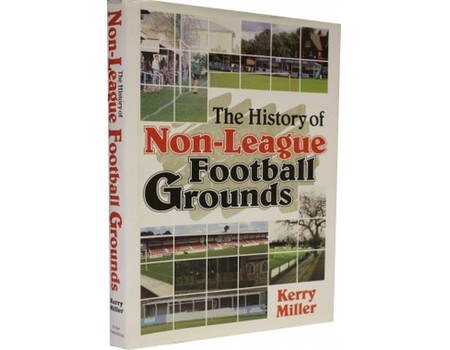 THE HISTORY OF NON-LEAGUE FOOTBALL GROUNDS