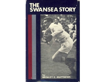 THE SWANSEA STORY: A HISTORY OF THE SWANSEA RUGBY FOOTBALL CLUB 1874 — 1968