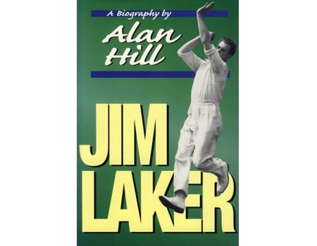 JIM LAKER: A BIOGRAPHY