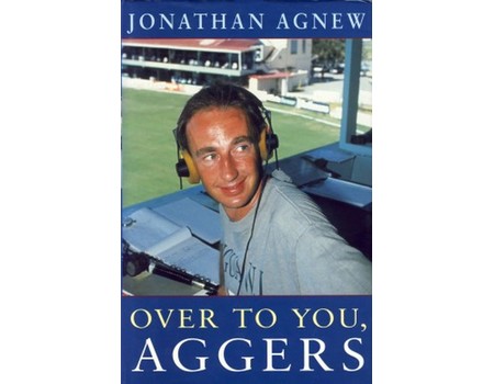 OVER TO YOU, AGGERS: A CRICKETING ODYSSEY