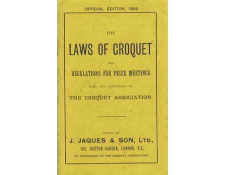 THE LAWS OF CROQUET AND REGULATIONS FOR PRIZE MEETINGS ...