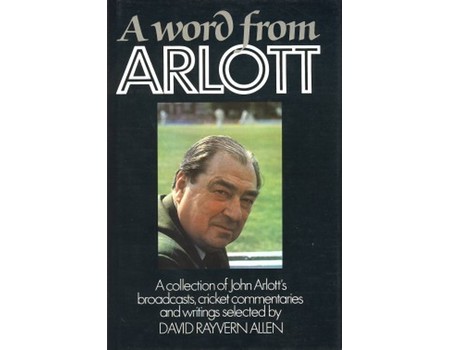 A WORD FROM ARLOTT: A COLLECTION OF JOHN ARLOTT