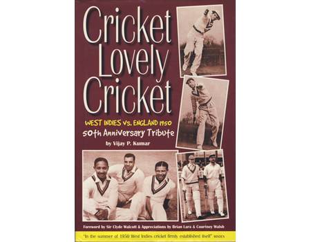 CRICKET LOVELY CRICKET. WEST INDIES V ENGLAND 1950 - JUBILEE ANNIVERSARY TRIBUTE