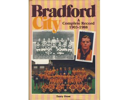 BRADFORD CITY - A COMPLETE RECORD 1903-1988