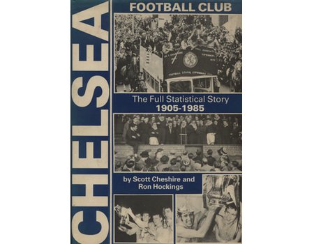 CHELSEA FOOTBALL CLUB: THE FULL STATISTICAL STORY 1905-1985