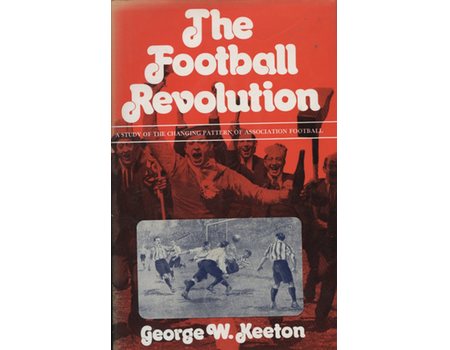 THE FOOTBALL REVOLUTION; A STUDY OF THE CHANING PATTERN OF ASSOCIATION FOOTBALL