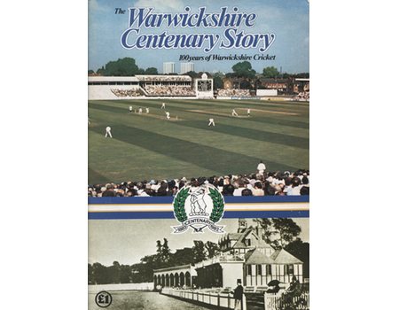 THE WARWICKSHIRE CENTENARY STORY; 100 YEARS OF WARWICKSHIRE CRICKET