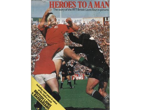 HEROES TO A MAN; THE STORY OF THE 1977 BRITISH LIONS TOUR IN PICTURES