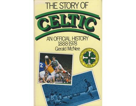 THE STORY OF CELTIC: AN OFFICIAL HISTORY 1888-1978