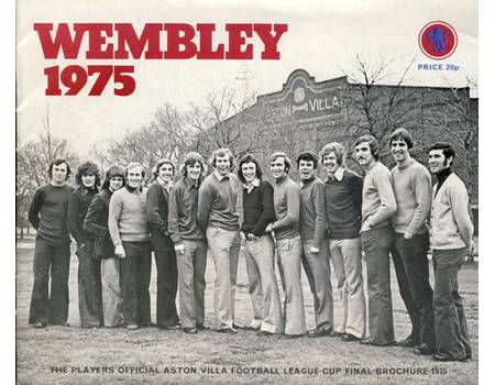 WEMBLEY 1975 - THE PLAYERS OFFICIAL ASTON VILLA FOOTBALL LEAGUE CUP FINAL BROCHURE