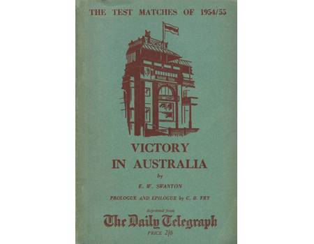 VICTORY IN AUSTRALIA: THE TEST MATCHES OF 1954/55