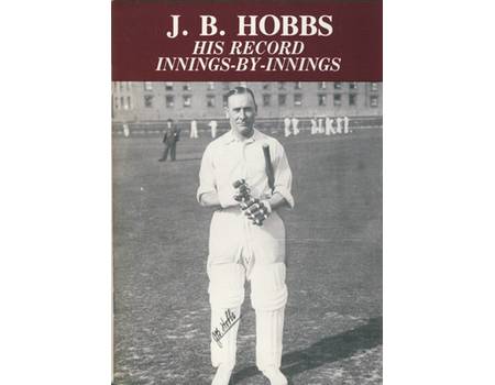 J.B. HOBBS: HIS RECORD INNINGS-BY-INNINGS