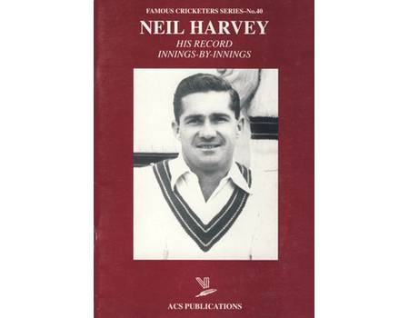 NEIL HARVEY: HIS RECORD INNINGS-BY-INNINGS