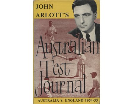 AUSTRALIAN TEST JOURNAL: A DIARY OF THE TEST MATCHES AUSTRALIA V ENGLAND 1954-55