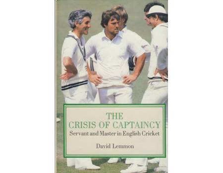 THE CRISIS OF CAPTAINCY: SERVANT AND MASTER IN ENGLISH CRICKET